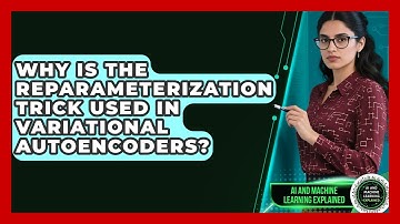 Why Is The Reparameterization Trick Used In Variational Autoencoders?