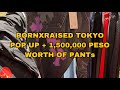 BORNXRAISED TOKYO POP UP   1,500,000 PESO PANTS!