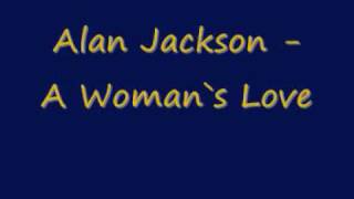 Miniatura de vídeo de "Alan Jackson - A Womans Love"
