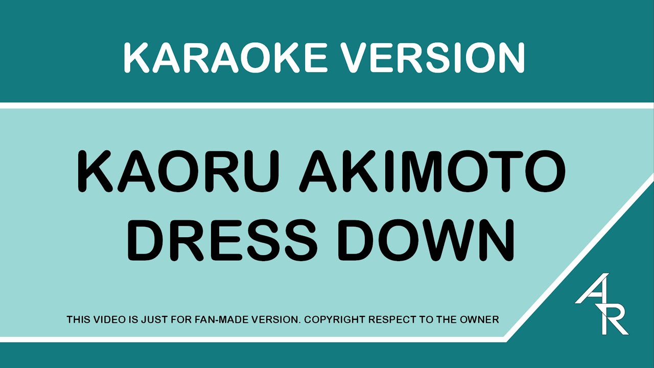 [Karaoke 219 ratio] Kaoru Akimoto Dress Down (Romaji) YouTube