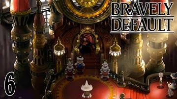 Bravely Default 【Undub】 ~ Part 6