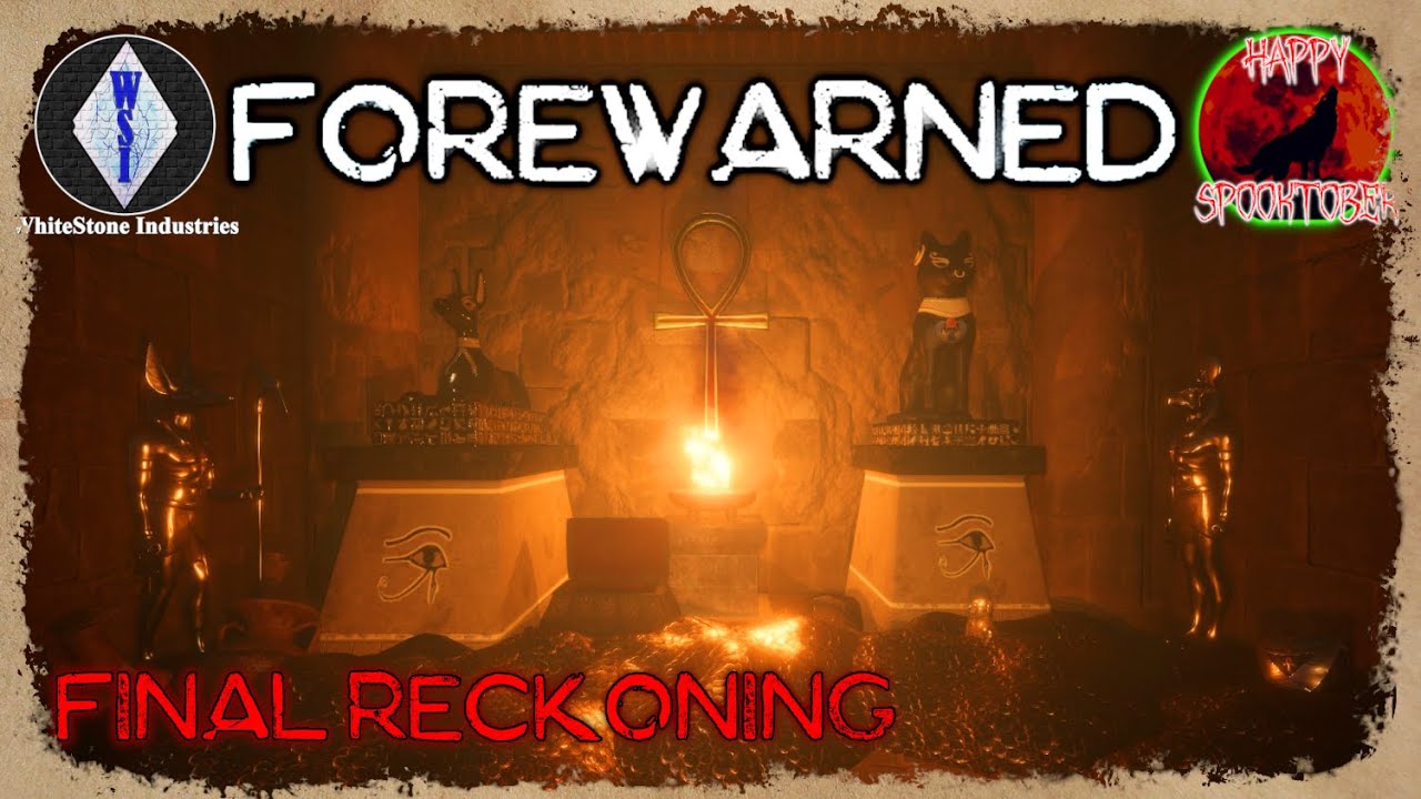 📜 FOREWARNED 1.0 🏺 Halloween Event Finale ☥ Final Reckoning