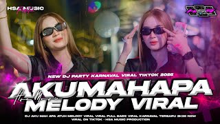 DJ AKU MAH APA ATUH X MELODY VIRAL ‼️ STYLE JEDAG JEDUG GAYENG FULL BASS 2026 🔥 HSA MUSIC