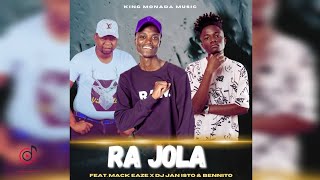 King Monada - Ra Jola Ra Jola [ Audio] feat. Mack Eaze, Dj Janisto & Dj Bennito