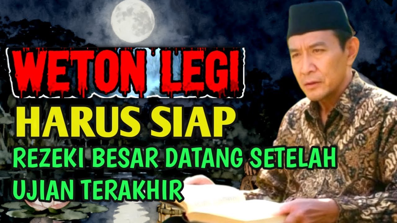 WETON LEGI BERSIAPLAH: Rezeki Besar Datang Setelah Ujian Terakhir