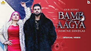 BAMB AAGYA (Official Video) Gur Sidhu | Jasmine Sandlas | New Punjabi Song 2022 | Punjabi Songs