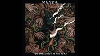 Nails - You Will Never Be One of Us (Full Album)