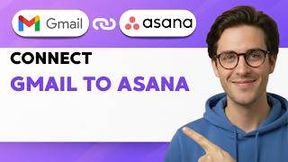 How to Connect Gmail to Asana [2026 Full Guide]