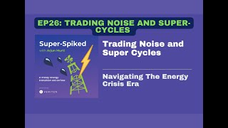 Super-Spiked Videopods (EP26): OPEC, Trading Noise, and Oil Super-Cycles by Super-Spiked by Arjun Murti 793 views 10 months ago 16 minutes