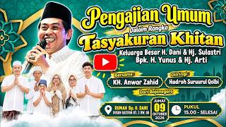 🔴LIVE KH. ANWAR ZAHID | TASYAKURAN KHITAN KEL. H DANI & HJ SULASTRI | KASIYANLAMPAH KEDAMEAN GRESIK
