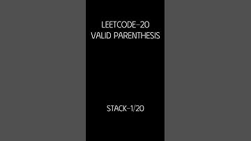 Leetcode-20 | Valid Parentheses | Easy | Stack-1/20