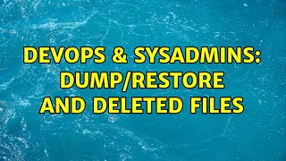 Famous DevOps & SysAdmins: Dump/Restore and Deleted files (3 Solutions!!) Profile