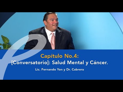 Capítulo No.4 [Conversatorio]: Salud Mental y Cáncer. -Lic. Fernando Yon & Dr. Cabrera