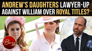 Andrews Daughters Beatrice & Eugenie To Sue Prince William? Royal Les, Property Row Erupts