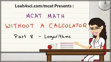 MCAT Math Vid 8 - Logarithms and Negative Logs in pH and pKa Without A Calculator