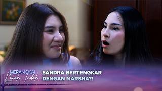 Sandra dan Marsha Terlibat Pertengkaran! | Merangkai Kisah Indah - Episode 266