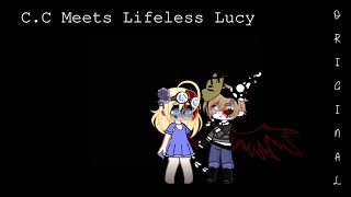 C.C Meet Lifeless Lucy (Part 1) Original