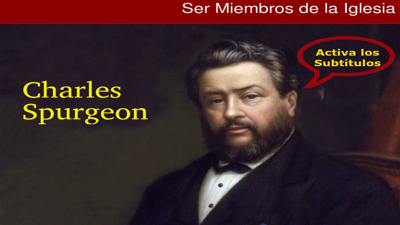 ¿Qué significa ser miembro de una iglesia? - Charles Spurgeon