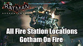 Batman Arkham Knight All Fire Station Locations Gotham On Fire (Firefly) -  YouTube