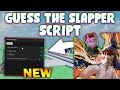 *NEW* Guess the Slapper Script (PASTEBIN 2026) (INSTA PRESS BUTTON ,AUTO PERFECT SLAP ,AUTO SUSPECT)