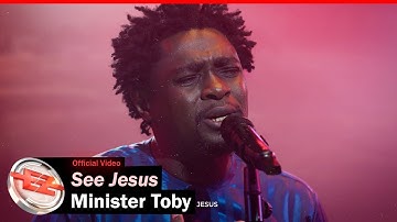 Minister Toby - See Jesus (Official Video)