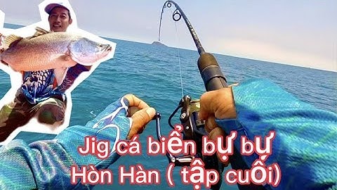 FULL 2 NGÀY Đi Biển HÒN HÀN Câu CÁ MÚ,JIG CÁ CHẼM, CÁ XANH SƯƠNG CÙNG NHIỀU LOẠI CÁ KHÁC ( tập 6)