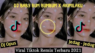 DJ TIKTOK || DJ BABY BUM BUMBUM X AKIMILAKU VIRAL TIKTOK REMIX TERBARU 2021