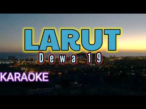 LARUT - DEWA (Karaoke \u0026 Lirik)