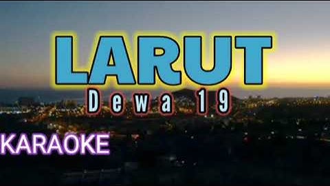 LARUT - DEWA (Karaoke & Lirik)