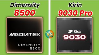 Mediatek Dimensity 8500 Vs Kirin 9030 Pro