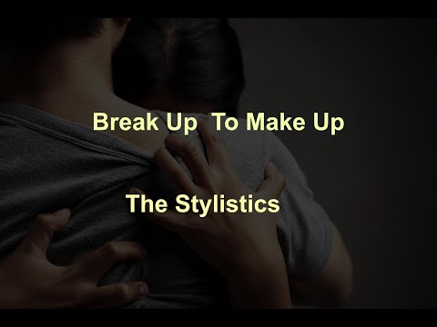 Break Up To Make Up  - The Stylistics - with lyrics