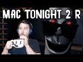 MAC TONIGHT IS BACK FOR REVENGE!! | Mac Tonight 2: Remastered (Nights 1 - 3)