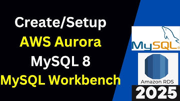 Create/Setup AWS RDS Aurora for MySQL 8 and Connect from MySQL Workbench in 10 minutes |2025 Updated
