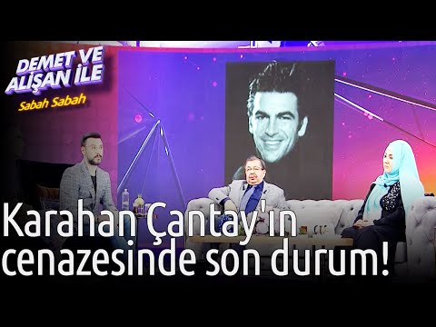 Demet ve Alişan ile Sabah Sabah | Karahan Çantay'ın Cenazesinde Son Durum!