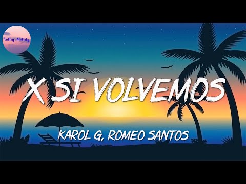 🎵 Karol G, Romeo Santos – X Si Volvemos || Yandel, Feid, Rauw Alejandro, Maluma (Mix)