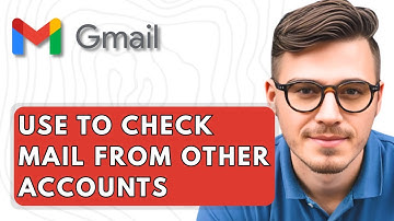 How To Use Gmail To Check Mail From Other Accounts [2025 Guide]