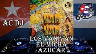 Los Van Van, El Micha  ** Azúcar ** Mi Songo 50 Aniversario ** AC DJ