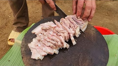 Đặc sản toàn món ngon khó cưỡng bữa cơm ông bà Xuân em Đồn gà H.mong. Nguyễn Tất Thắng