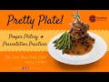 Pretty Plate-Proper Plating + Presentation Practices