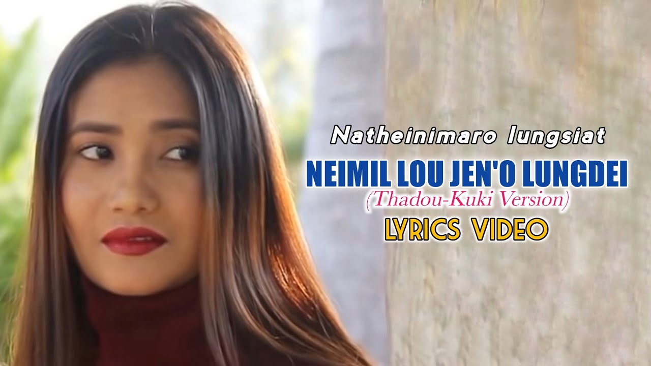 Neimil lou jeno lungdei Lyrics video  Thadou version  Thadou Kuki love song