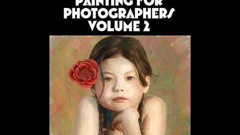 A Look at Painting for Photographers Volume 2