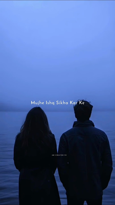 Mujhe Ishq Sikha Karke Rukh Mod To Na Doge✨💓Whatsapp Status || #aesthetic #lyrics #status #song