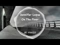 Jennifer Lopez - On The Floor [8D TUNES / USE HEADPHONES] 🎧