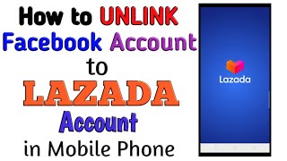 How to Unlink Facebook Account to your Lazada Account in your Mobile Phone