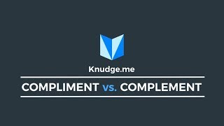 Compliment vs  Complement | Knudge.me | Get Better at English Every Day