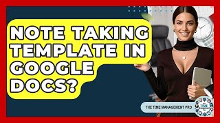 Note Taking Template In Google Docs? - The Time Management Pro