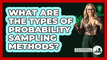What Are The Types Of Probability Sampling Methods? - The Friendly Statistician