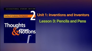 Thought & Notion/ Unit 1: Inventions and Inventors/ Lesson 3: Pencils and Pens