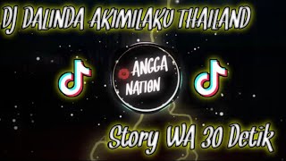 Dj DALINDA AKIMILAKU  THAILAND 🔊 || STORY WA 30 DETIK || link mediafire