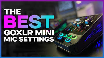 The BEST GoXLR Mini Microphone Settings for ANY voice 2021!